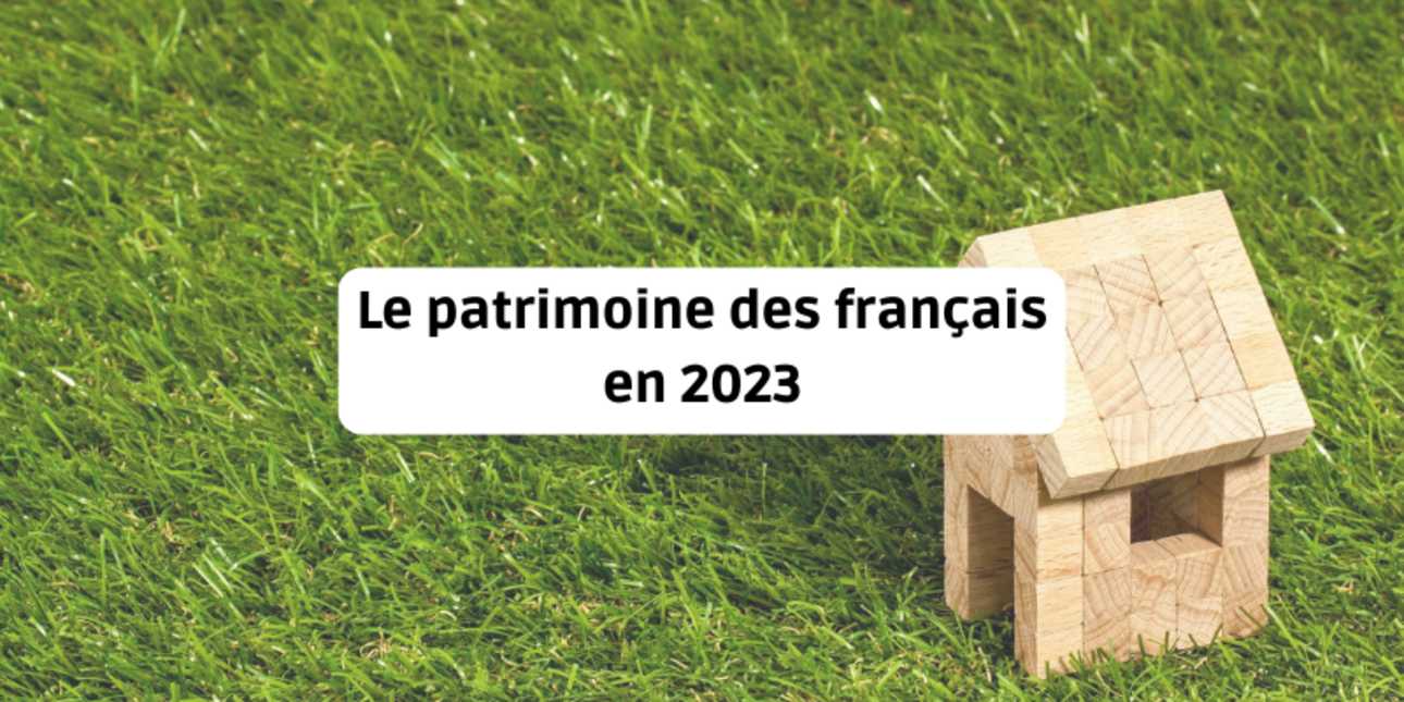 Le patrimoine des français en 2023