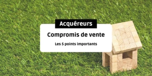 Acquéreurs : les 5 points importants du compromis de vente