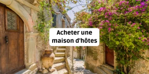 Acheter une maison d'hôtes : le guide complet