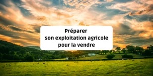 Préparer son exploitation agricole pour la vendre