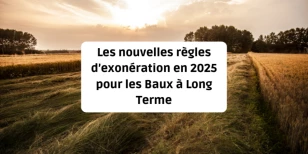 Les nouvelles règles d’exonération en 2025 pour les Baux à Long Terme