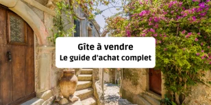Gîte à vendre : Le guide d'achat complet
