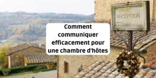 Comment communiquer efficacement pour une chambre d'hôtes ?