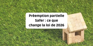 Préemption partielle Safer : ce que change la loi de 2026