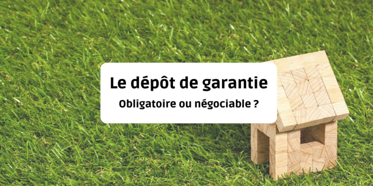 Dépôt de Garantie - Est-il obligatoire ou négociable ?