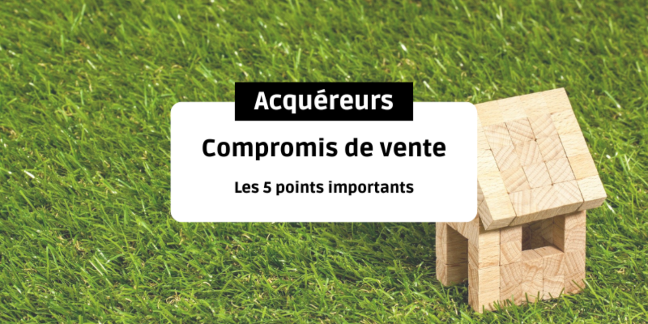 Acquéreurs : les 5 points importants du compromis de vente