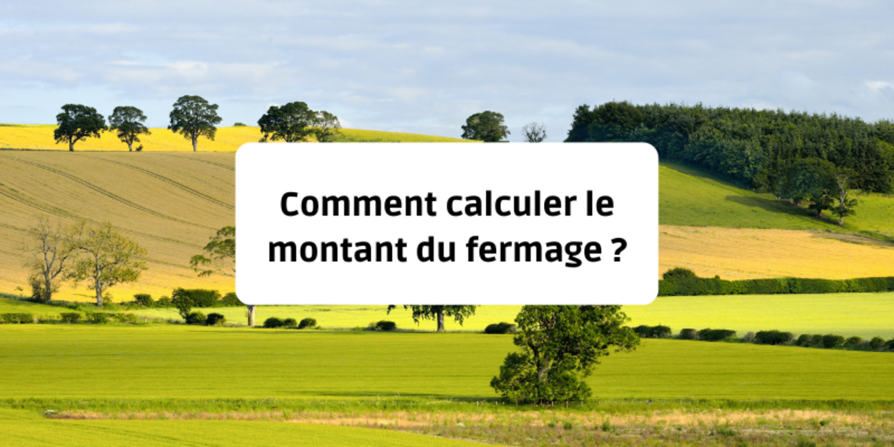 Comment calculer le montant du fermage ?