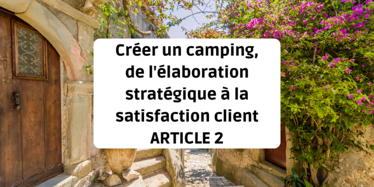 Setting up a campsite: From strategic planning to customer satisfaction