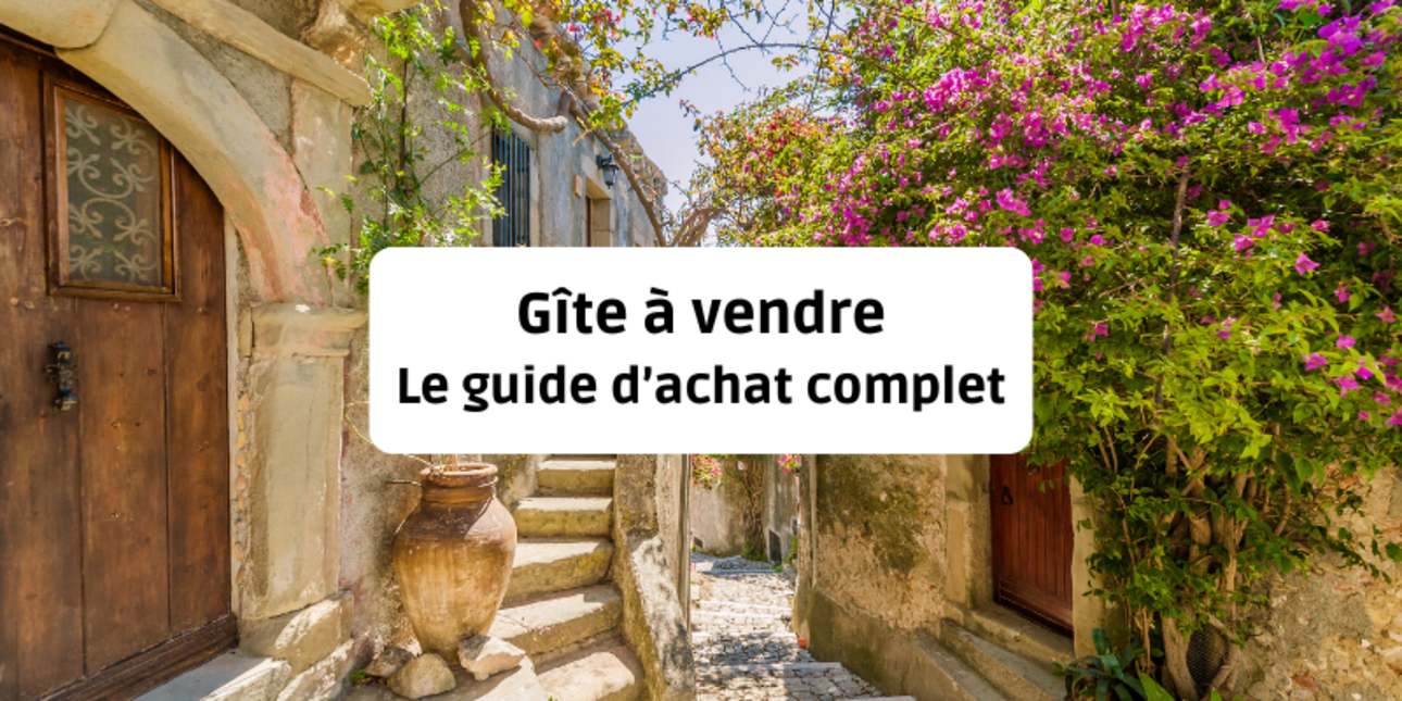 Gîte à vendre : Le guide d'achat complet