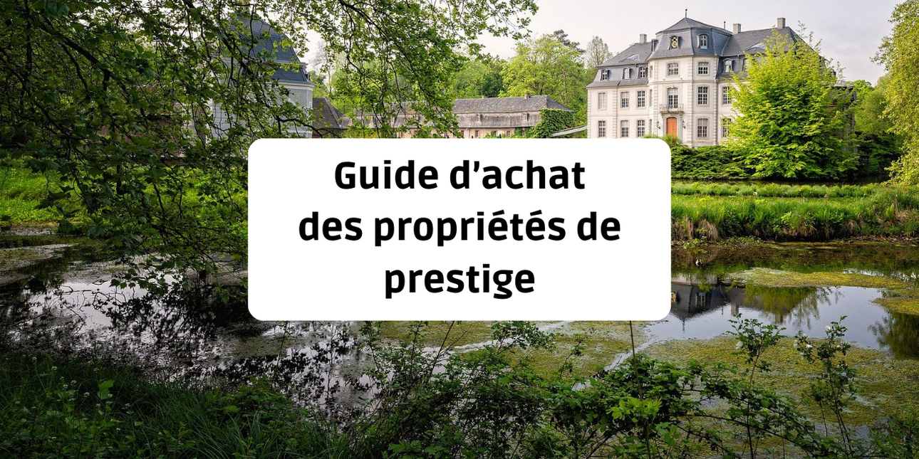 Guide d’achat des propriétés de prestige à vendre en France