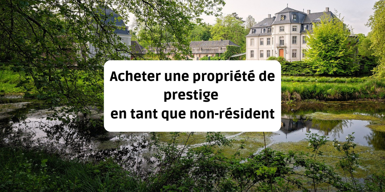 Acheter une propriété de prestige en France en tant que non-résident