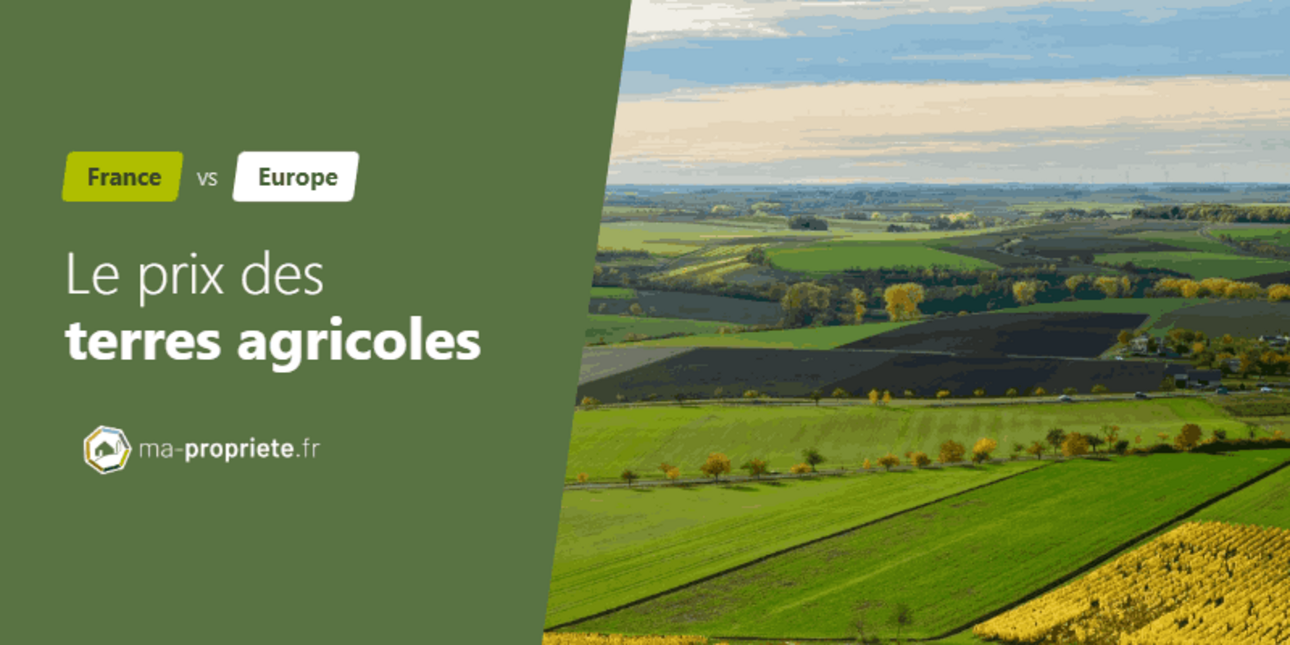 Le prix des terres agricoles en Europe : où se situe la France ?